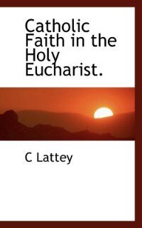 Front cover_Catholic Faith In The Holy Eucharist.