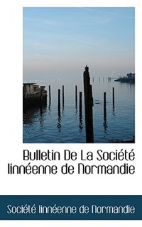 Bulletin De La Société Linnéenne De Normandie