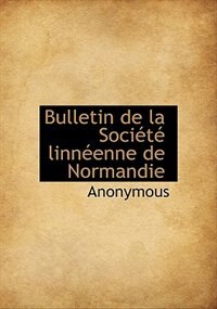 Bulletin De La Société Linnéenne De Normandie