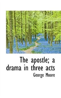Front cover_The Apostle; A Drama In Three Acts
