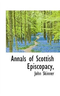 Annals Of Scottish Episcopacy,