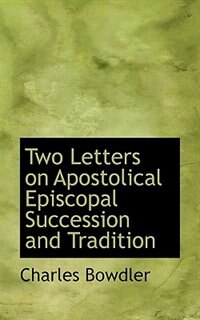 Front cover_Two Letters On Apostolical Episcopal Succession And Tradition