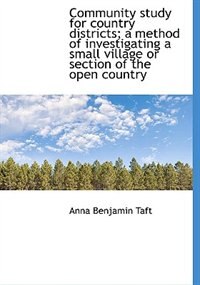 Front cover_Community Study For Country Districts; A Method Of Investigating A Small Village Or Section Of The O
