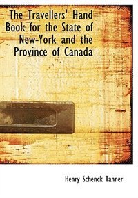 The Travellers' Hand Book For The State Of New-york And The Province Of Canada