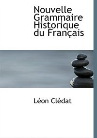 Nouvelle Grammaire Historique Du Français