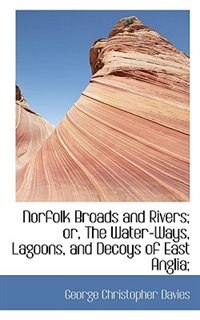 Front cover_Norfolk Broads and Rivers; or, The Water-Ways, Lagoons, and Decoys of East Anglia;