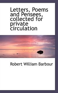 Front cover_Letters, Poems and Pensees, collected for private circulation