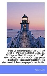 Front cover_History Of The Presbyterian Church In The Forks Of Brandywine, Chester County, Pa. (brandywine Manor