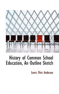 Couverture_History Of Common School Education, An Outline Sketch