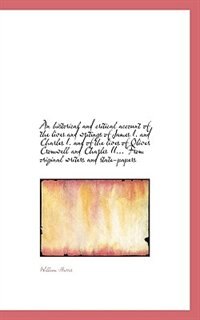 Front cover_An historical and critical account of the lives and writings of James I. and Charles I. and of the l
