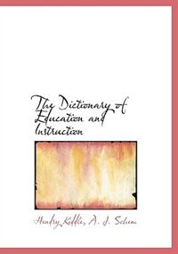 The Dictionary Of Education And Instruction