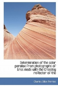 Determination Of The Solar Parallax From Photographs Of Eros Made With The Crossley Reflector Of The