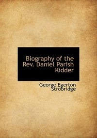 Front cover_Biography Of The Rev. Daniel Parish Kidder