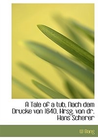 A Tale Of A Tub, Nach Dem Drucke Von 1640, Hrsg. Von Dr. Hans Scherer