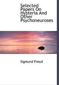Couverture_Selected Papers On Hysteria And Other Psychoneuroses