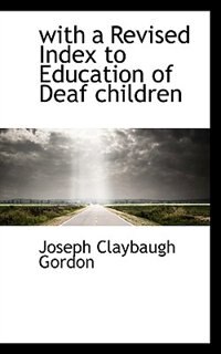 Couverture_With A Revised Index To Education Of Deaf Children