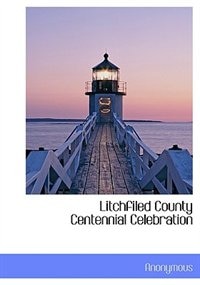 Couverture_Litchfiled County Centennial Celebration
