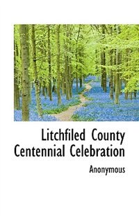 Couverture_Litchfiled County Centennial Celebration