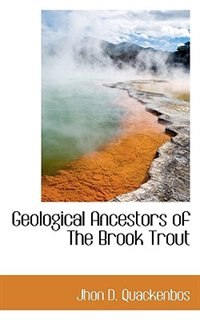 Front cover_Geological Ancestors Of The Brook Trout