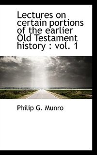 Front cover_Lectures On Certain Portions Of The Earlier Old Testament History