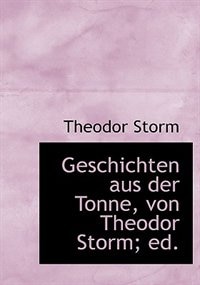 Geschichten Aus Der Tonne, Von Theodor Storm; Ed.