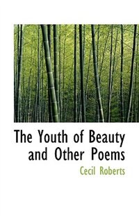 The Youth Of Beauty And Other Poems