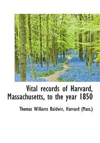 Couverture_Vital Records Of Harvard, Massachusetts, To The Year 1850