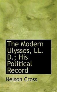 Couverture_The Modern Ulysses, Ll. D.; His Political Record