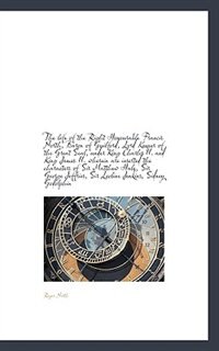 Front cover_The Life Of The Right Honourable Francis North, Baron Of Guilford, Lord Keeper Of The Great Seal, Un
