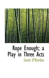 Couverture_Rope Enough; A Play In Three Acts