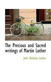 Front cover_The Precious And Sacred Writings Of Martin Luther