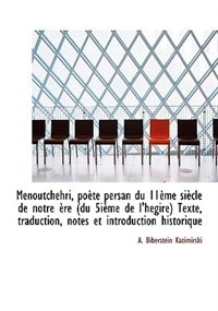 Menoutchehri, Po Te Persan Du 11 Me Si Cle de Notre Re (Du 5i Me de L'h Gire) Texte, Traduction, No