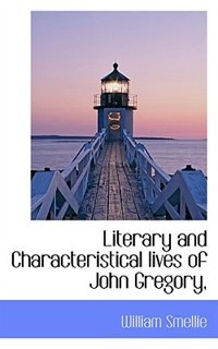 Front cover_Literary And Characteristical Lives Of John Gregory,