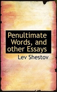 Penultimate Words, And Other Essays