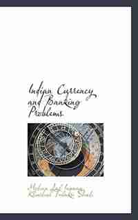 Indian Currency And Banking Problems by Mohan Lal Iannan
