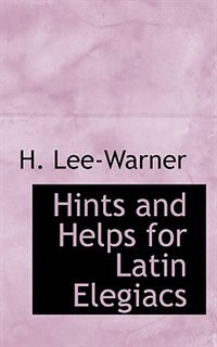 Front cover_Hints And Helps For Latin Elegiacs
