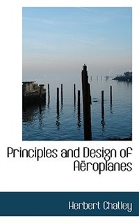 Principles And Design Of Aëroplanes