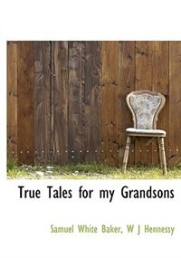 True Tales For My Grandsons