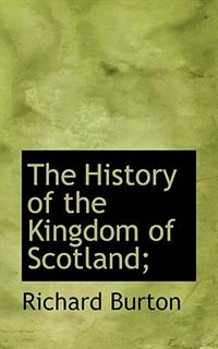 Front cover_The History Of The Kingdom Of Scotland;