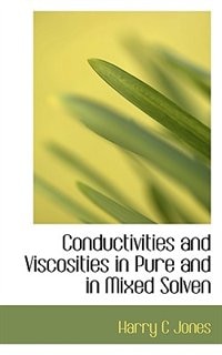 Conductivities And Viscosities In Pure And In Mixed Solven