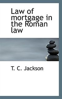 Law Of Mortgage In The Roman Law