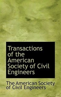 Transactions Of The American Society Of Civil Engineers