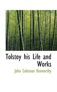 Tolstoy His Life And Works