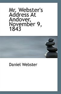 Front cover_Mr. Webster's Address At Andover, November 9, 1843