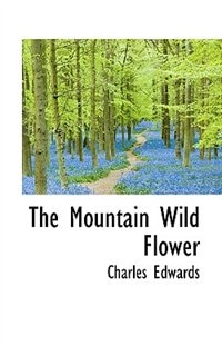 The Mountain Wild Flower