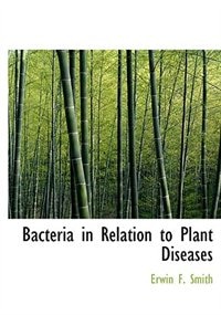 Bacteria In Relation To Plant Diseases