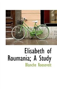 Couverture_Elisabeth Of Roumania; A Study
