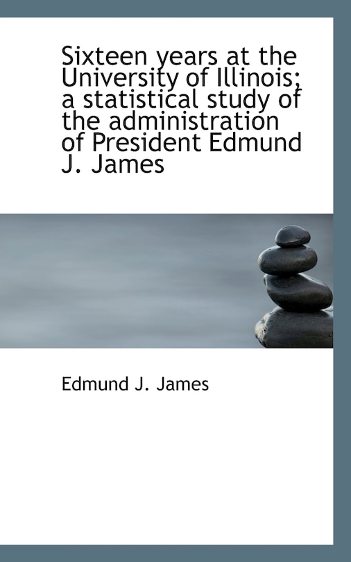 Sixteen Years At The University Of Illinois; A Statistical Study Of The Administration Of President