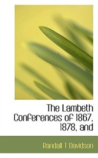 Couverture_The Lambeth Conferences Of 1867, 1878, And