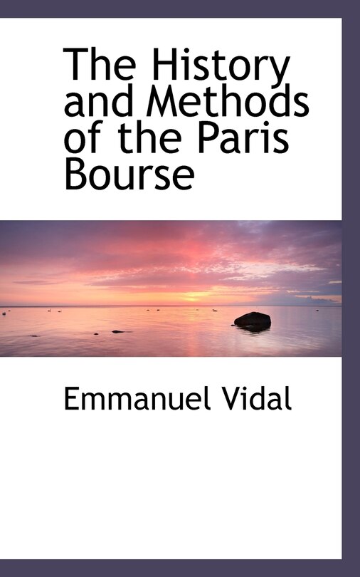 Front cover_The History And Methods Of The Paris Bourse